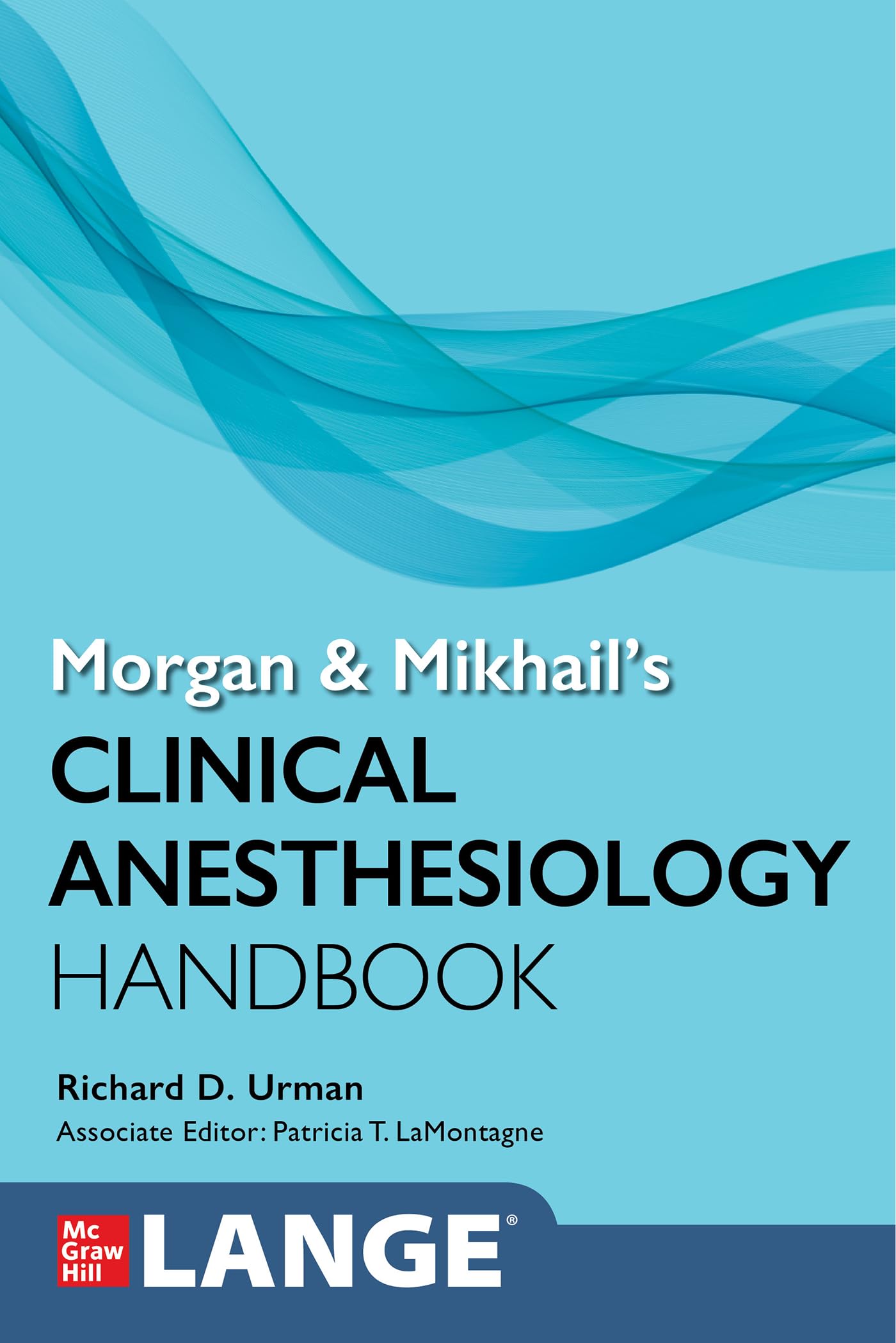 MORGAN AND MIKHAILS CLINICAL ANESTHESIOLOGY HANDBOOK (PB 2024) (Lange Medical Books)
