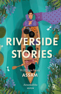 Riverside Stories: Writings from Assam