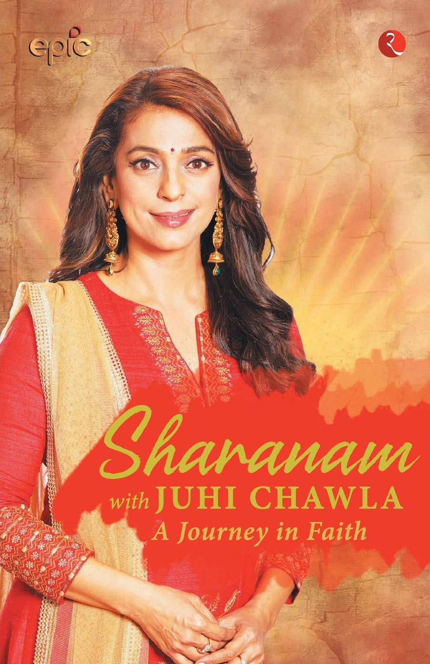 Sharanam with Juhi Chawla: With Juhi Chawla: A Journey in Faith