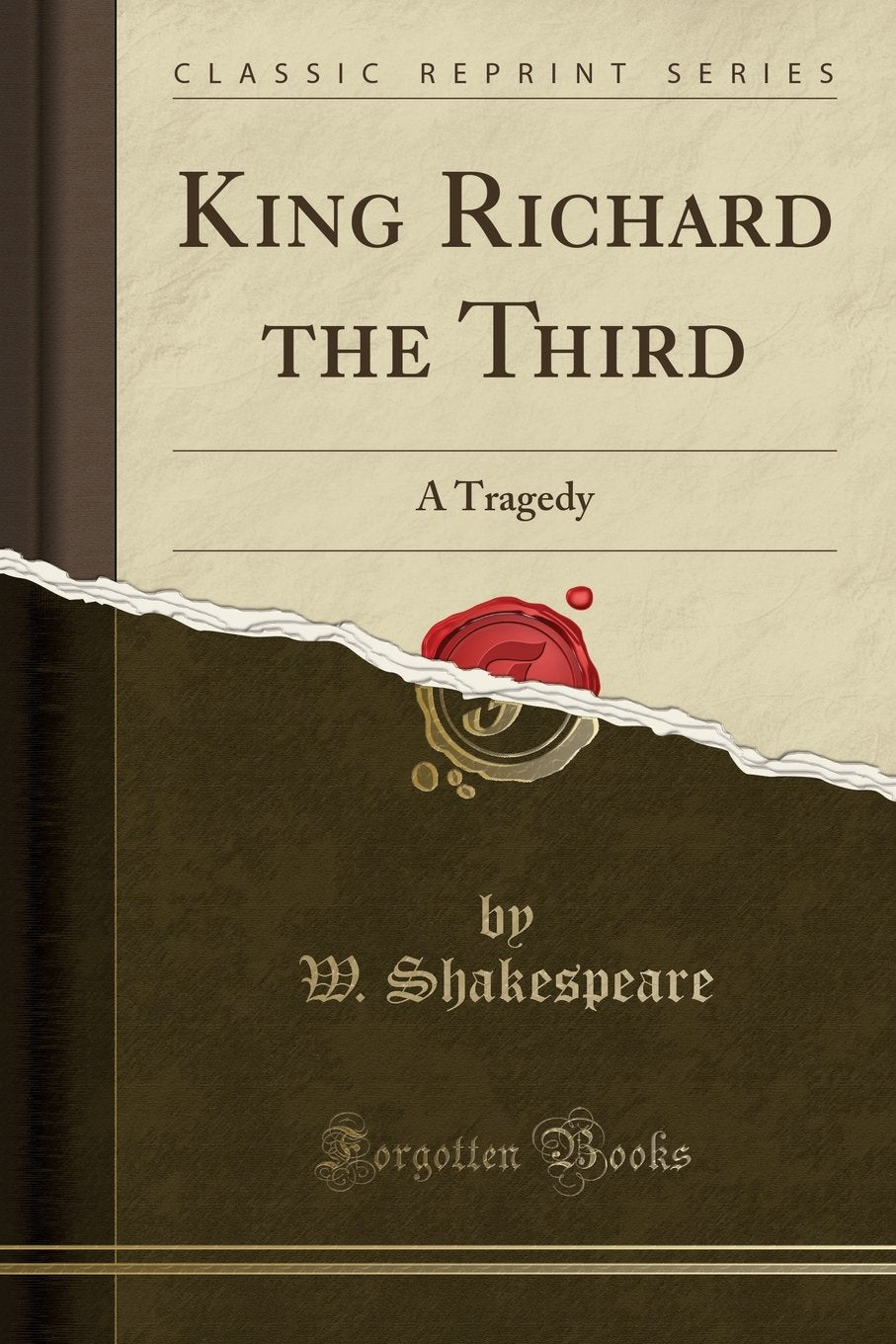 King Richard The Third: A Tragedy (Classic Reprint)