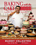 Baking With The Cake Boss: 100 Of BuddyS Best Recipes And Decorating Secrets
