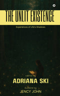 The Unlit Existence: Experiences of Lifes Shadow