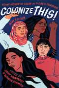 Colonize This!: Young Women of Color on Todays Feminism (Live Girls)
