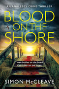 Blood on the Shore: The brand new, pulsepounding serial killer crime thriller from bestselling sensation Simon McCleave (The An
