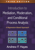 Introduction to Mediation, Moderation, and Conditional Process Analysis, Third Edition: A RegressionBased Approach