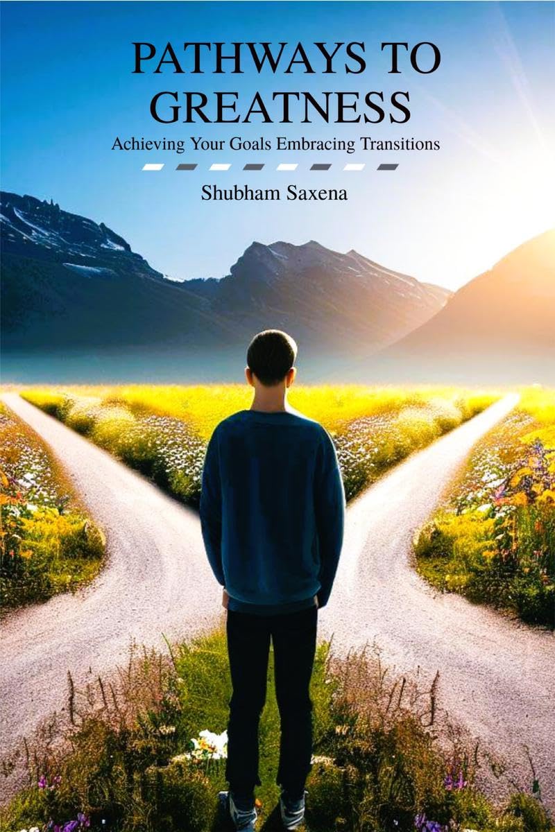 Pathways To Greatness: Achieving Your Goals Embracing Transitions