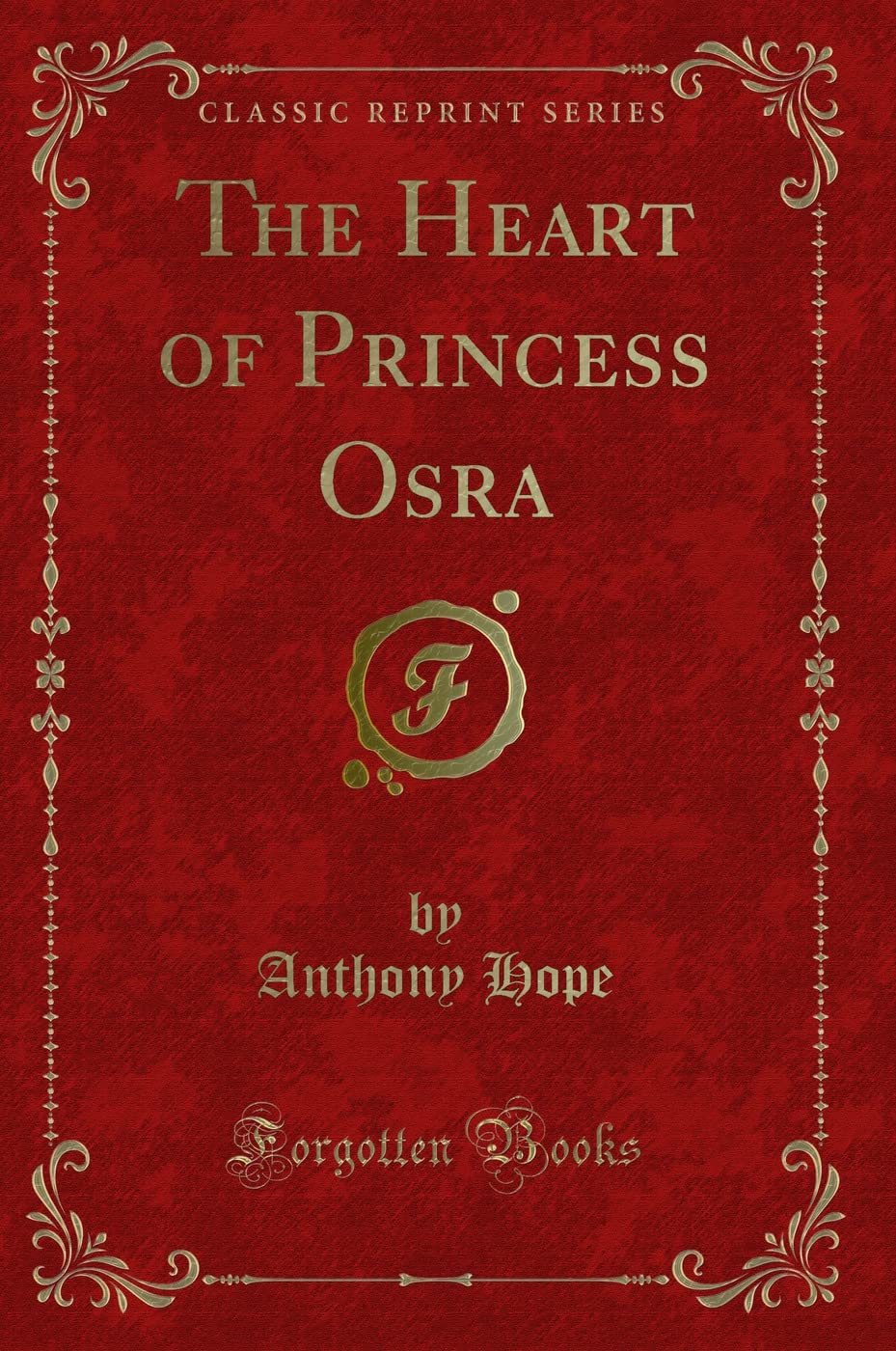 The Heart Of Princess Osra (Classic Reprint)