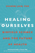 Healing Ourselves: Biofield Science And The Future Of Health