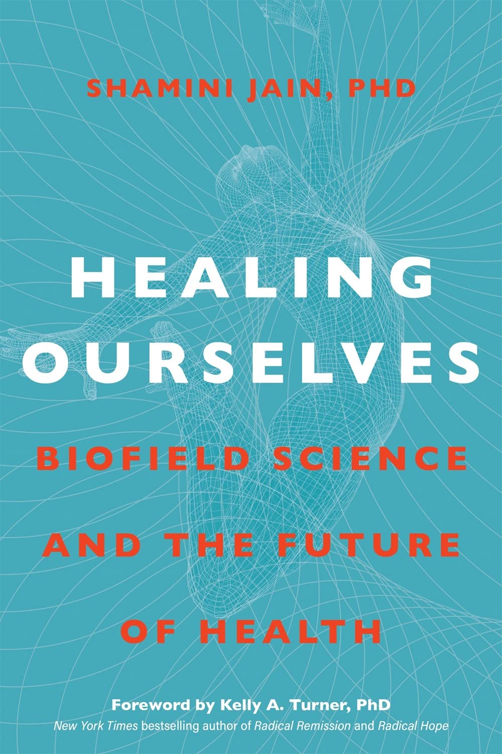 Healing Ourselves: Biofield Science And The Future Of Health