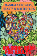 Mandala Flowers, Hearts & Butterflies Coloring Book For Adults : With Stress Relieving Designs and Relaxing Patterns