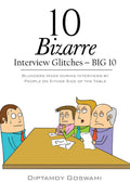 10 Bizarre Interview Glitches  BIG 10 : Blunders Made during Interviews by People on Either Side of the Table