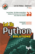 Let Us Python Solutions: Learn By Doing  The Python Learning Mantra Solutions To All Exercises In Let Us Python CrossCheck You
