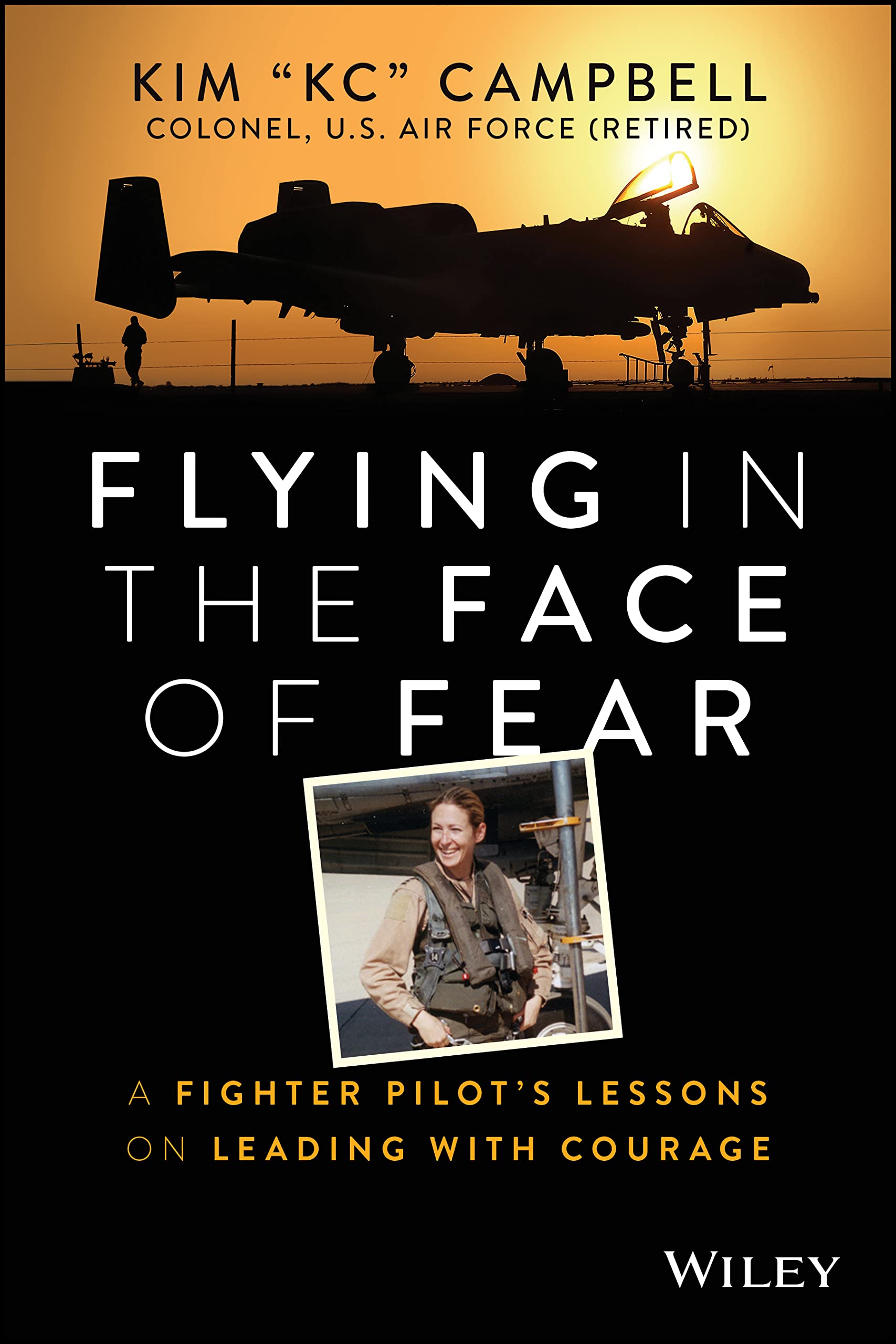 Flying in the Face of Fear: A Fighter Pilots Lessons on Leading with Courage