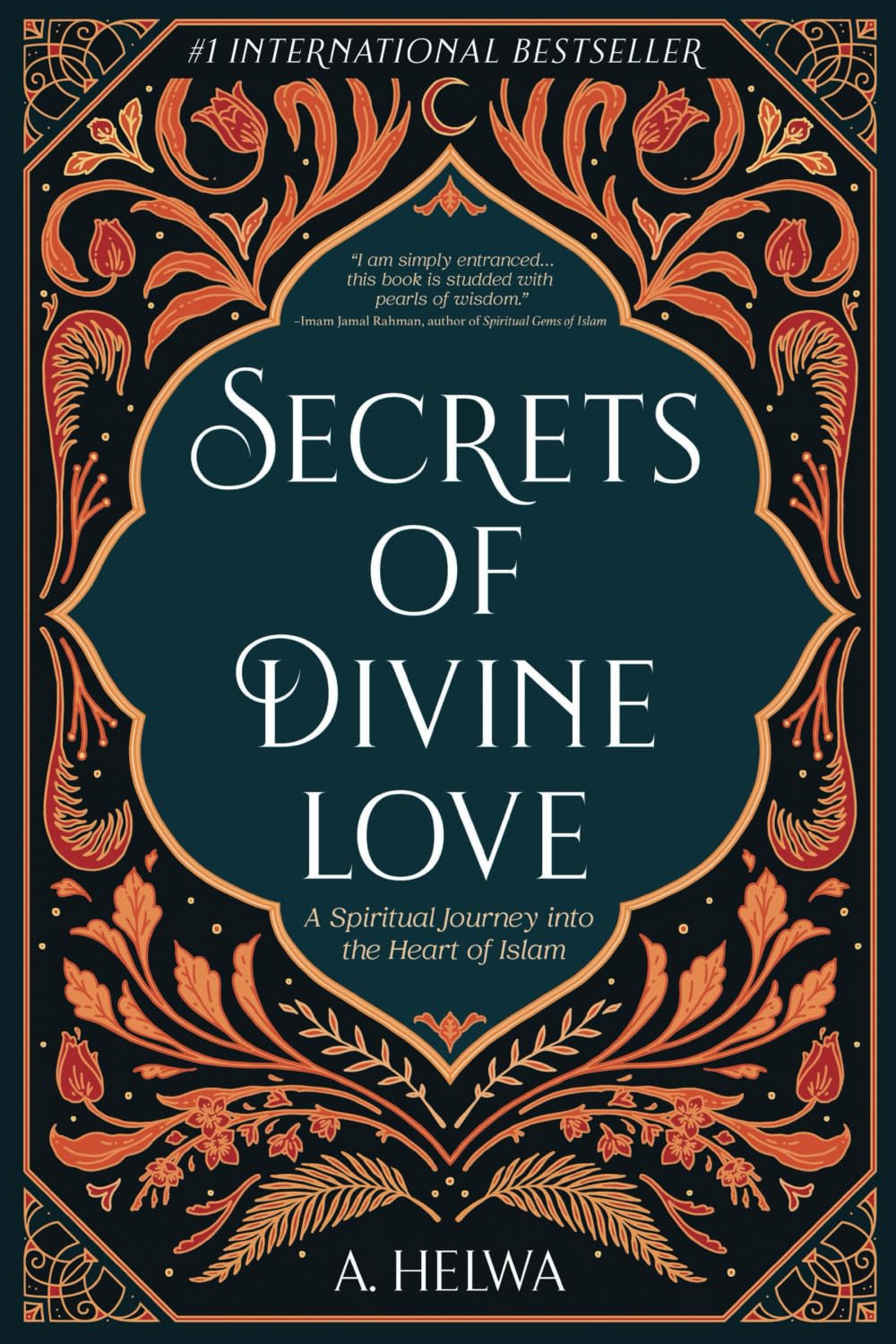 Secrets of Divine Love: A Spiritual Journey into the Heart of Islam (Studying Quran & Hadith)