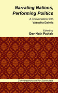 Narrating Nations, Performing Politics:: A Conversation With Vasudha Dalmia