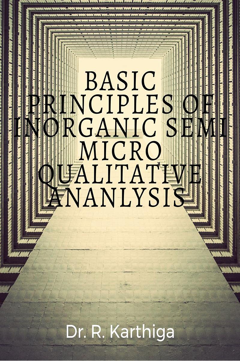 Basic Principles Of Inorganic Semi Micro Qualitative Ananlysis