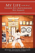 My Life In The Art Of Shorin Ryu Matsubayashi Ryu Karate