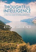 Thoughtful Intelligence: a Practical Guide for Moral Development