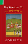Primus BooksKing, Country, and War: Ideology, Memory and Written Indian History, c.16001900
