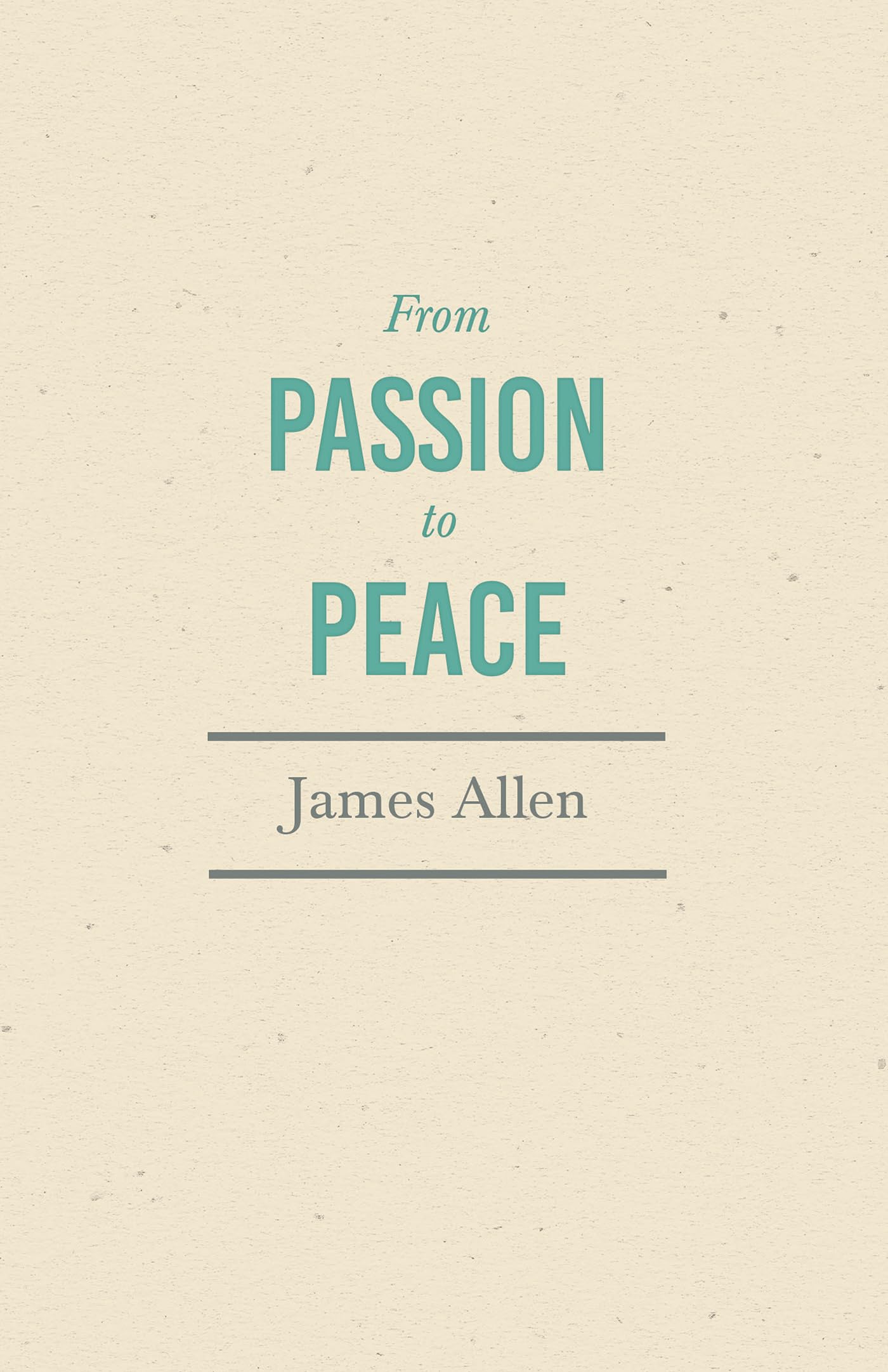 From Passion to Peace: With an Essay from Within You Is the Power by Henry Thomas Hamblin