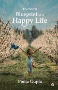The Secret Blueprint Of A Happy Life