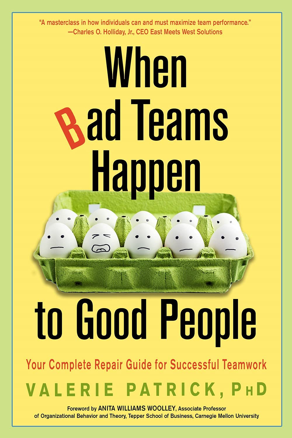 When Bad Teams Happen To Good People : Your Complete Repair Guide For Successful Teamwork