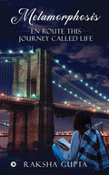 Metamorphosis : En route this journey called life