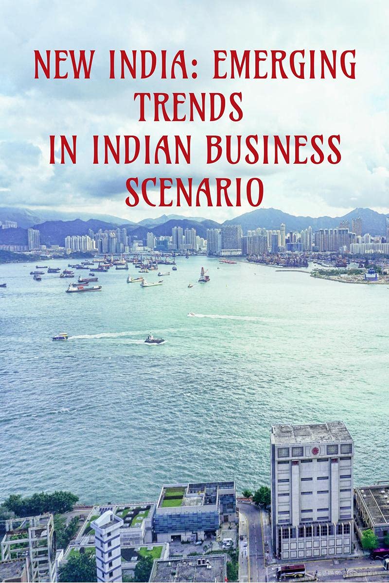New India: Emerging Trends In Indian Business Scenario : First Edited Volume Book
