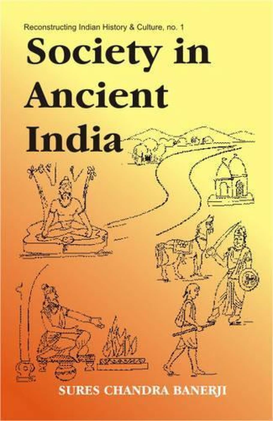 Society in Ancient India: Evolution Since the Vedic Times Based on Sanskrit, Pali, Pakrit and Other Classical Sources: No. 1 (Re