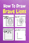 How To Draw Brave Lions : A StepbyStep Drawing and Activity Book for Kids to Learn to Draw Brave Lions