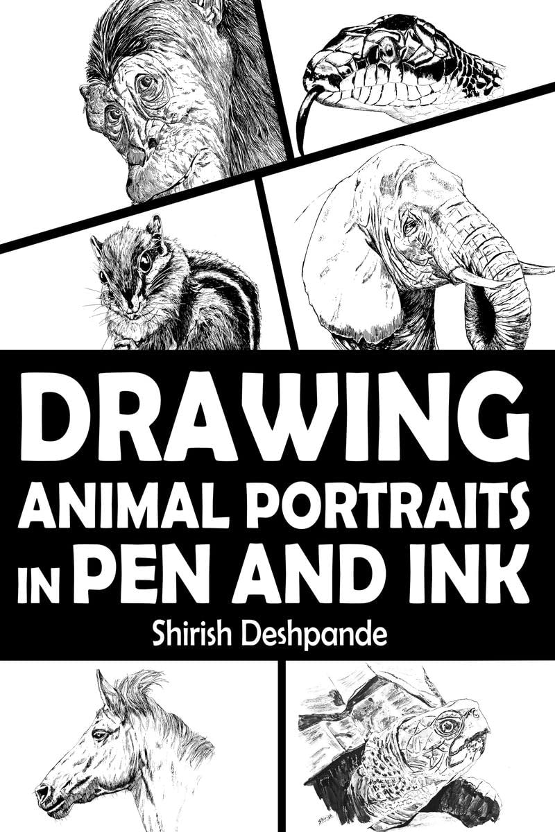 Drawing Animal Portraits in Pen and Ink : Learn to Draw Lively Portraits of Your Favorite Animals in 20 Stepbystep Exercises