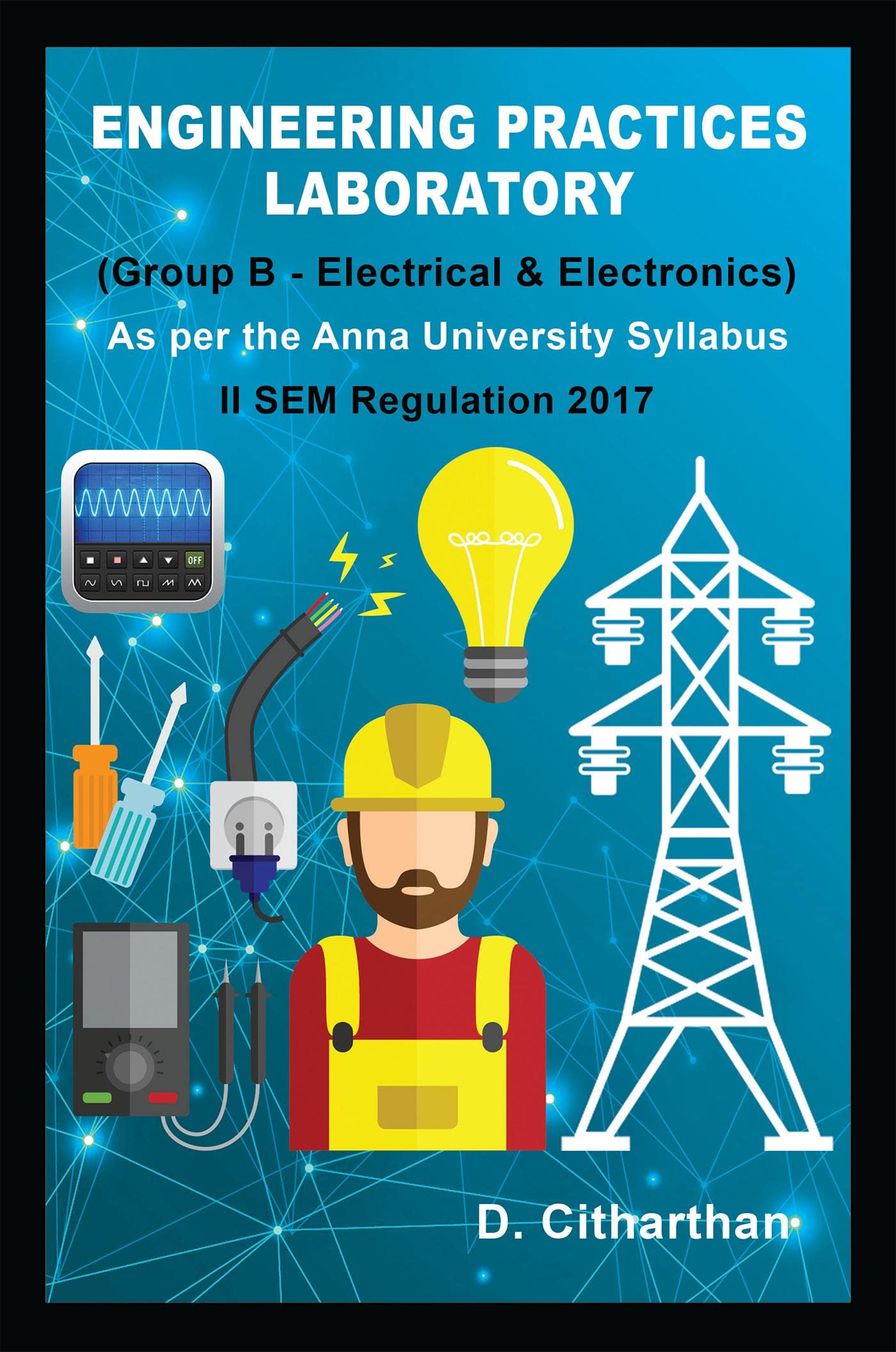 ENGINEERING PRACTICES LABORATORY (GROUP B): Electrical and Electronics