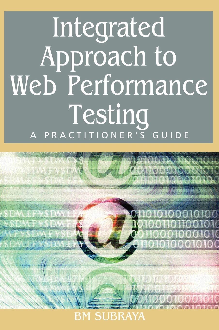 Integrated Approach to Web Performance Testing: A Practitioners Guide