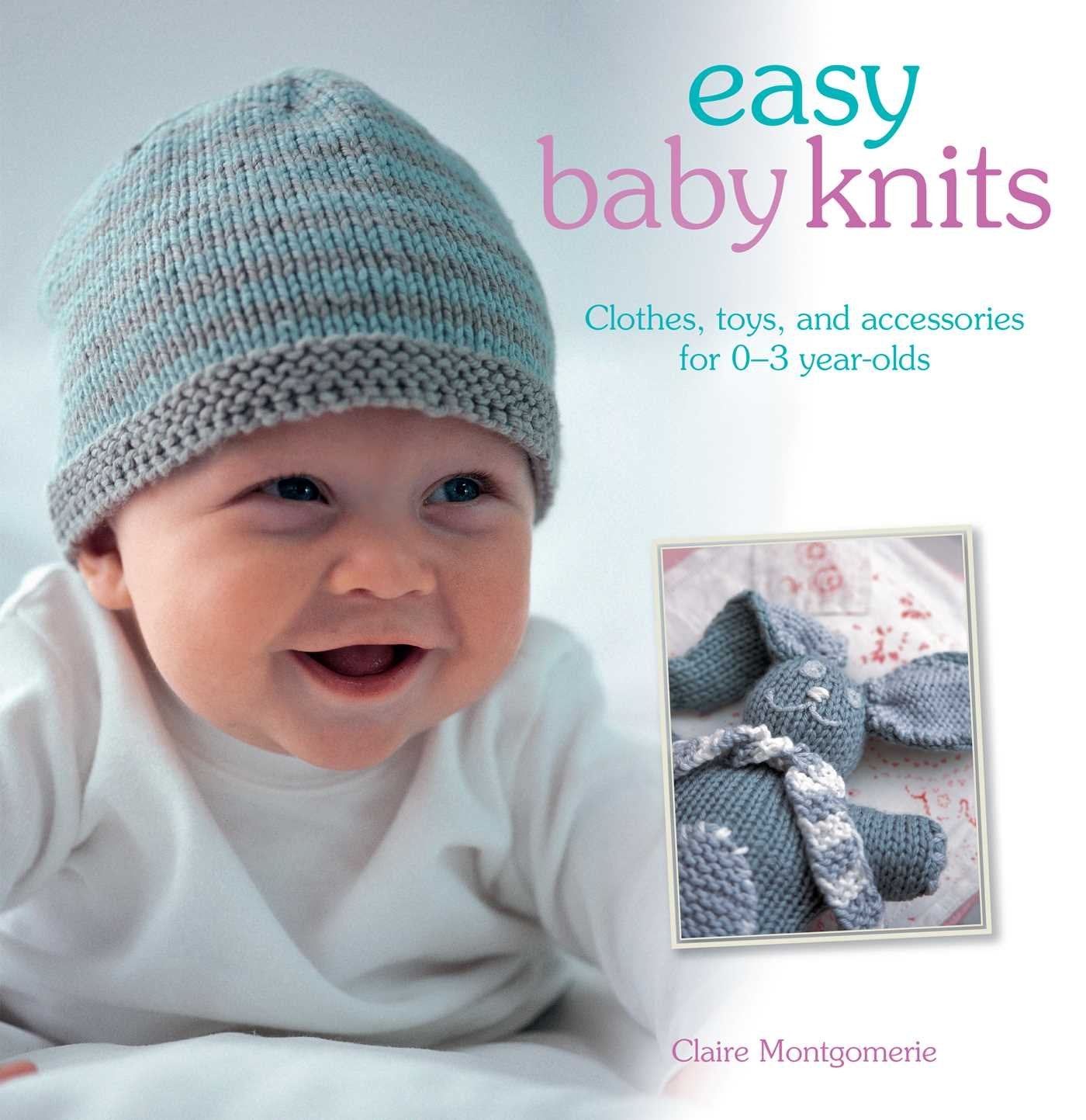Easy Baby Knits: Clothes, toys, and accessories for 03 year olds