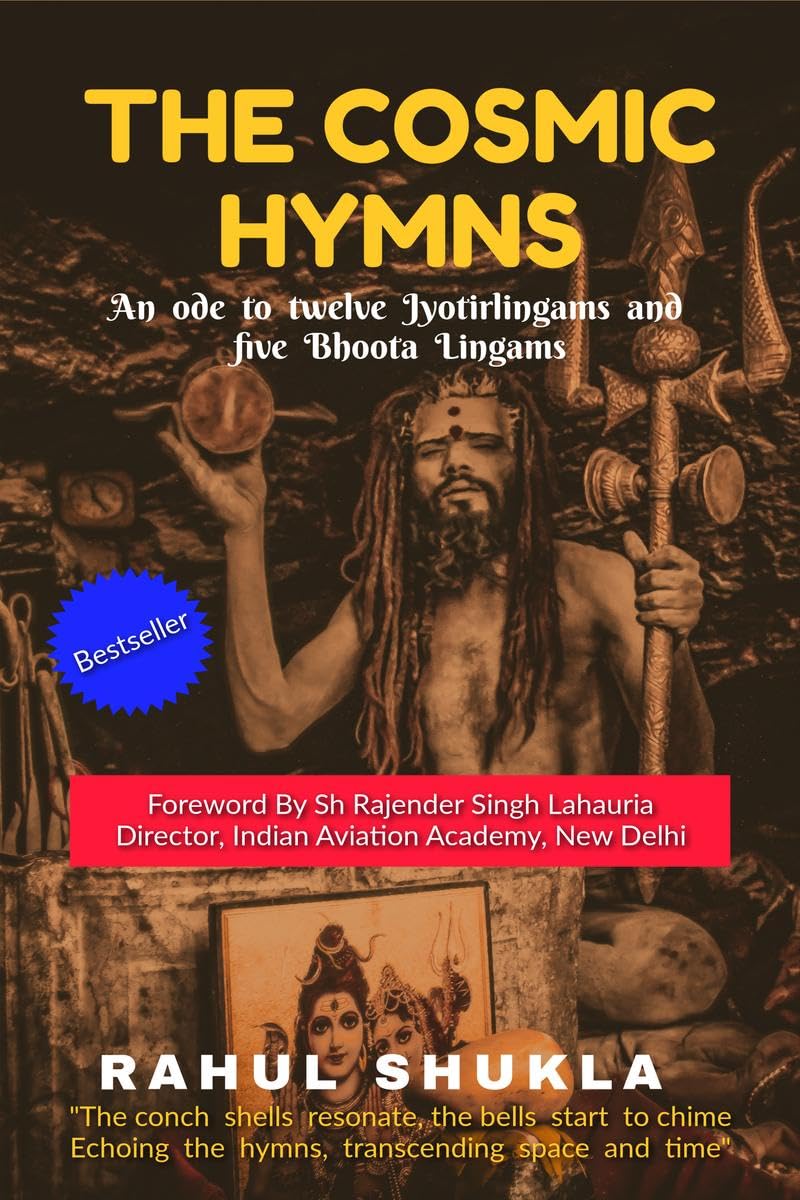 The Cosmic Hymns : An ode to Twelve Jyotirlingams and Five Bhoota Lingams