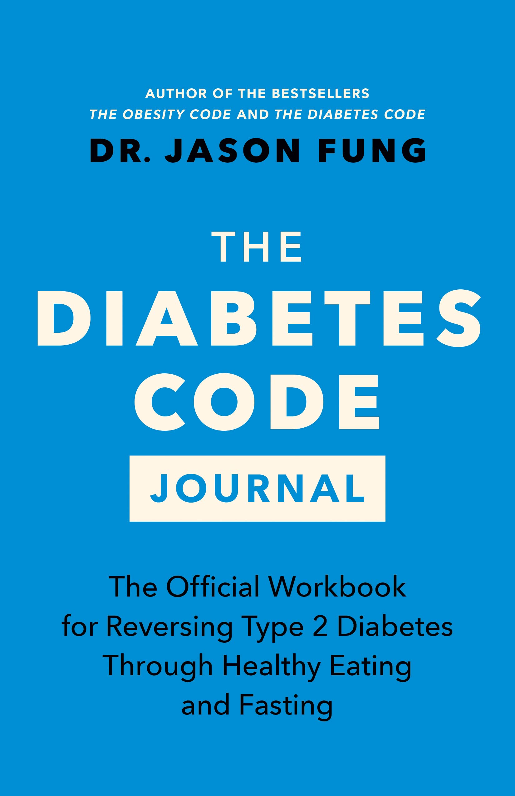 The Diabetes Code Journal: The Official Workbook for Reversing Type 2 Diabetes Through Healthy Eating and Fasting (The Code Seri