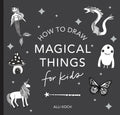 Magical Things: How to Draw Books for Kids with Unicorns, Dragons, Mermaids, andMore (Easter Basket Stuffers for Kids) (Stocking