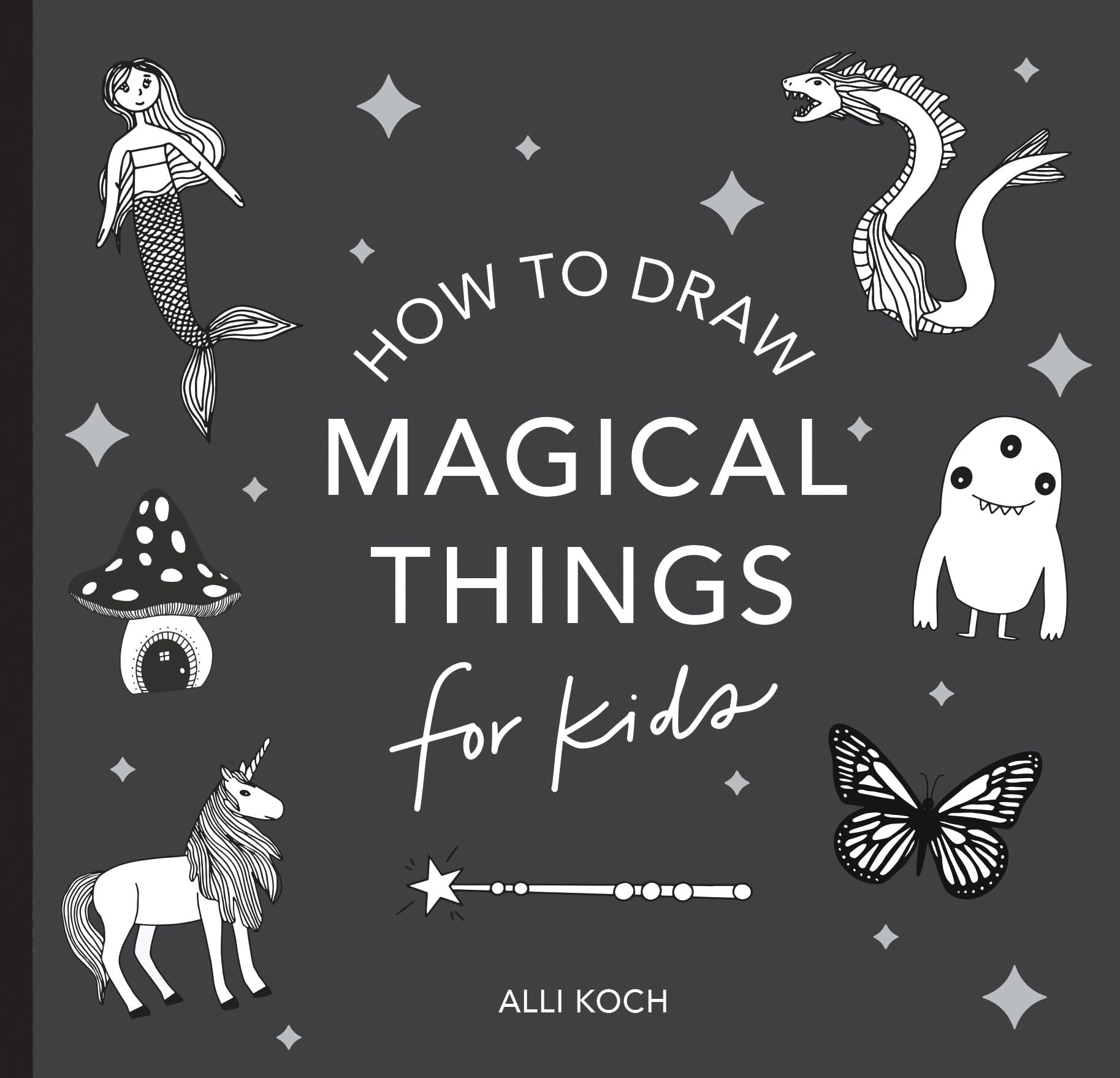 Magical Things: How to Draw Books for Kids with Unicorns, Dragons, Mermaids, andMore (Easter Basket Stuffers for Kids) (Stocking