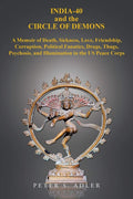 India40 and the Circle of Demons: A Memoir of Death, Sickness, Love, Friendship, Corruption, Political Fanatics, Drugs, Thugs, 