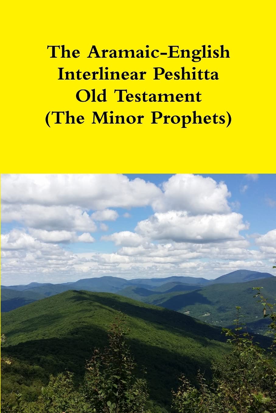 The AramaicEnglish Interlinear Peshitta Old Testament (The Minor Prophets)