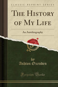The History of My Life: An Autobiography (Classic Reprint)