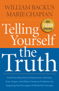 Telling Yourself the Truth: Find Your Way Out of Depression, Anxiety, Fear, Anger, and Other Common Problems by Applying the Pri