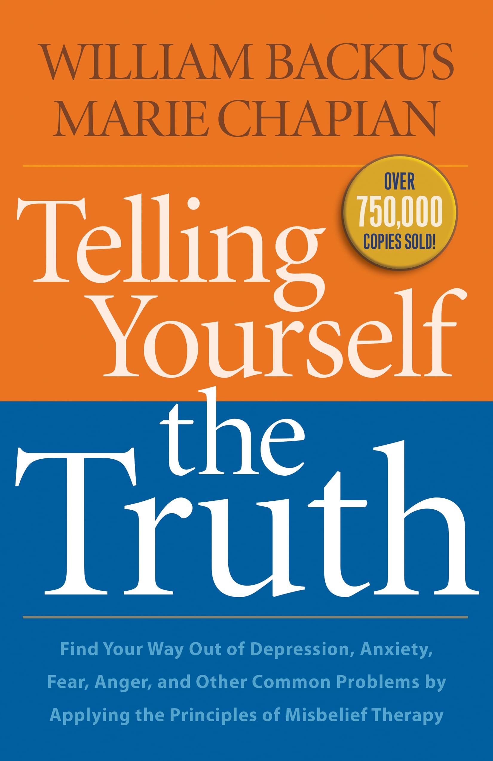 Telling Yourself the Truth: Find Your Way Out of Depression, Anxiety, Fear, Anger, and Other Common Problems by Applying the Pri