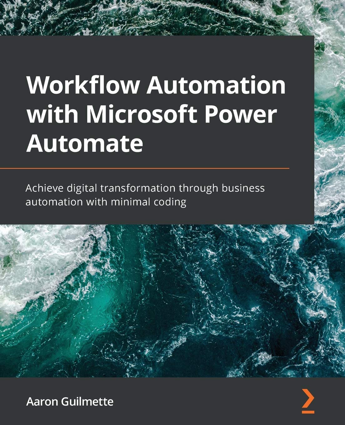 Workflow Automation with Microsoft Power Automate: Achieve digital transformation through business automation with minimal codin