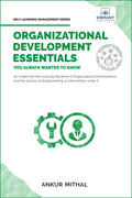 Organizational Development Essentials You Always Wanted To Know: A Complete Guide to OD Interventions, Change Management, and Pr