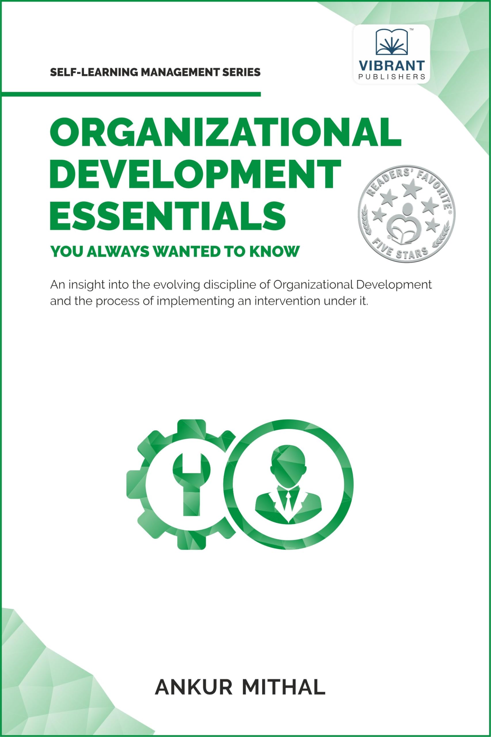 Organizational Development Essentials You Always Wanted To Know: A Complete Guide to OD Interventions, Change Management, and Pr