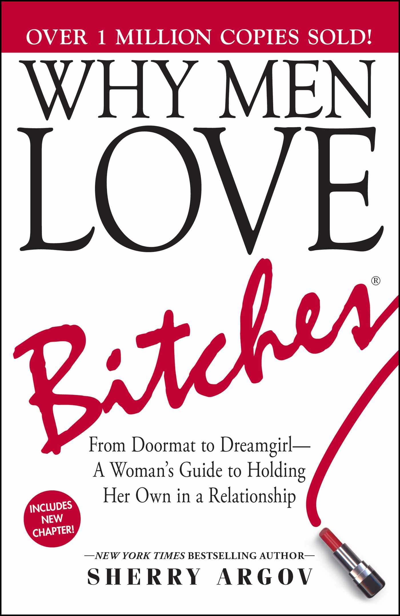 Why Men Love Bitches: From Doormat to DreamgirlA Womans Guide to Holding Her Own in a Relationship