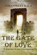The Gate of love : A journey to our true nature
