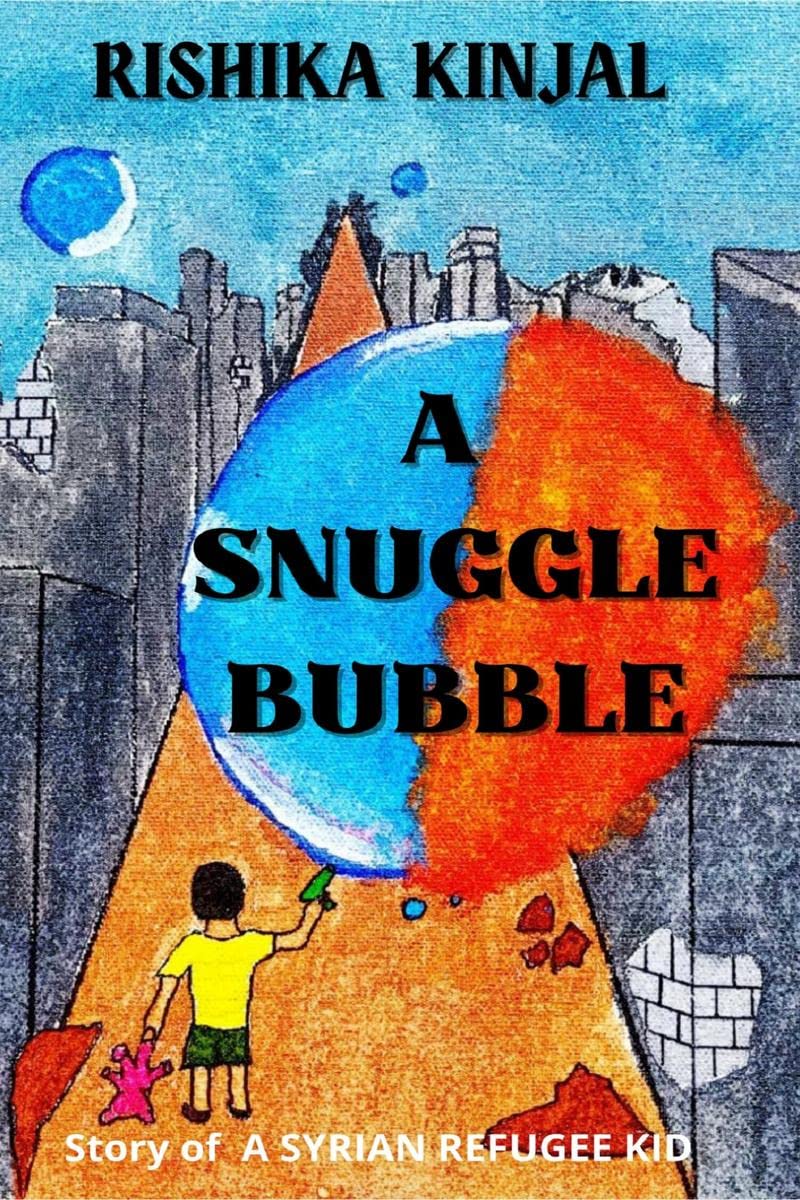 A SNUGGLE BUBBLE: STORY OF A SYRIAN REFUGEE KID