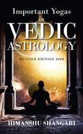 Important Yogas In Vedic Astrology : Revised Edition 2020